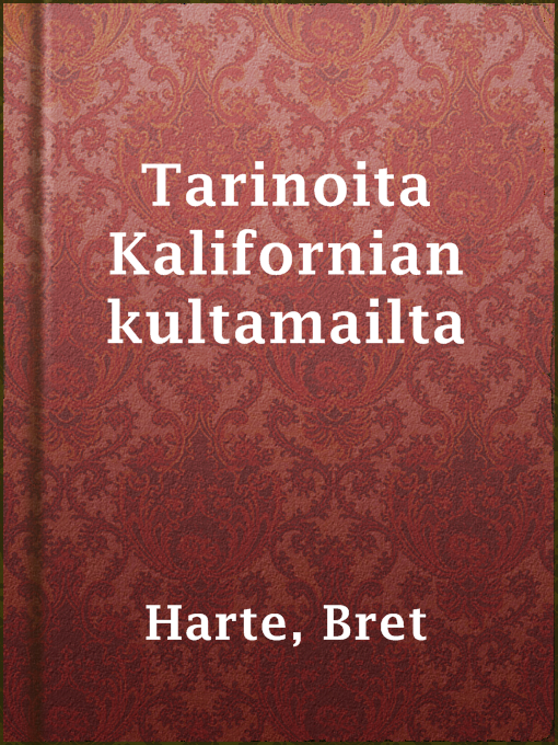 Title details for Tarinoita Kalifornian kultamailta by Bret Harte - Available